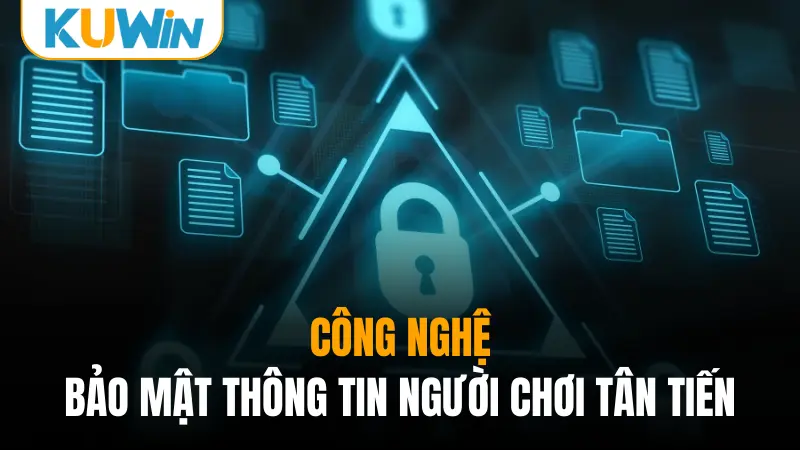 Công nghệ bảo mật thông tin người chơi tân tiến