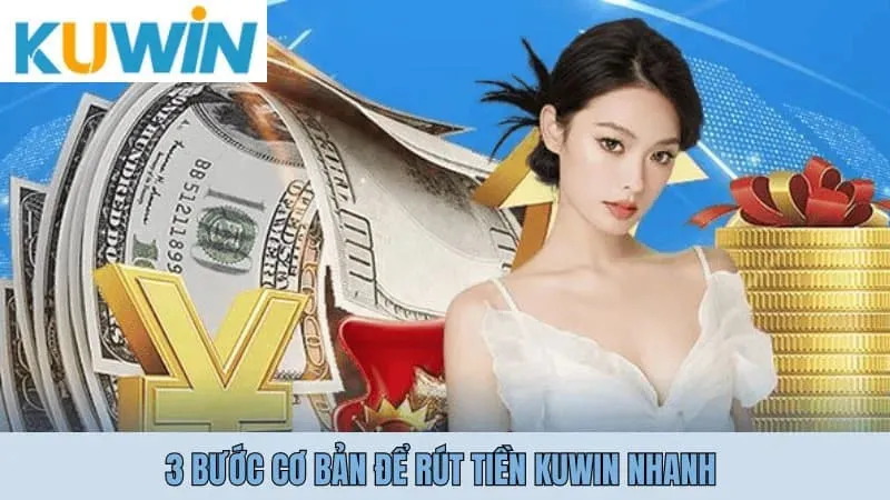 Nạp rút Kuwin 2 3 bước cơ bản để rút tiền Kuwin nhanh