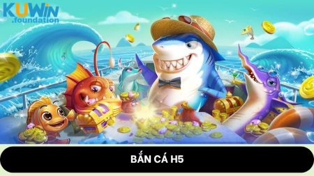 Bắn cá H5: Siêu phẩm đổi thưởng cực hot tại nhà cái Kuwin