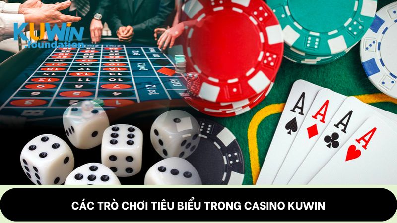 Casino Kuwin: Chất lượng, dealder sexy thưởng khủng 2 Các trò chơi tiêu biểu trong Casino Kuwin