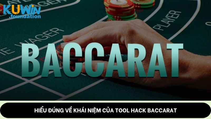 Bật mí top 4 tool hack Baccarat chuẩn và chất lượng nhất 2025 1 Hiểu đúng về khái niệm của tool hack Baccarat
