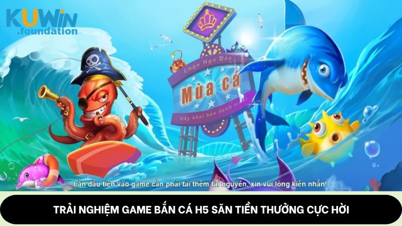 Bắn cá H5: Siêu phẩm đổi thưởng cực hot tại nhà cái Kuwi 1 Trải nghiệm game bắn cá H5 săn tiền thưởng cực hời