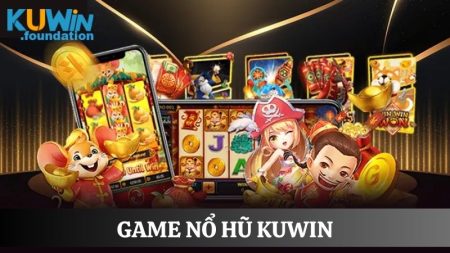 Game nổ hũ Kuwin: Quay hũ liền tay rinh Jackpot x100 lần