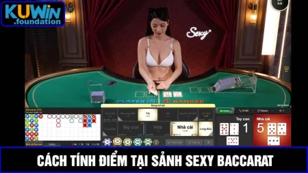 Sảnh Sexy Baccarat: Siêu phẩm cá cược kinh điển tại Kuwin
