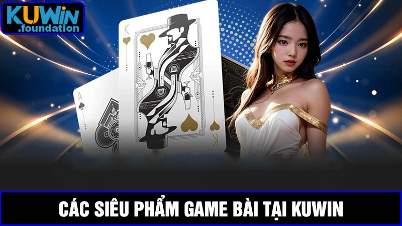 Game bài là gì? Khám phá siêu phẩm cá cược mới tại Kuwin 2 Game bài là gì, có những game bài nào tại nhà cái