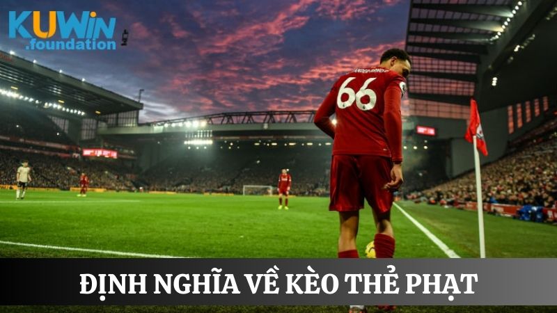 Kèo thẻ phạt là gì? Thông tin chuẩn cho người mới chưa biết 1 Giải thích đúng về kèo thẻ phạt cho người chơi chưa biết