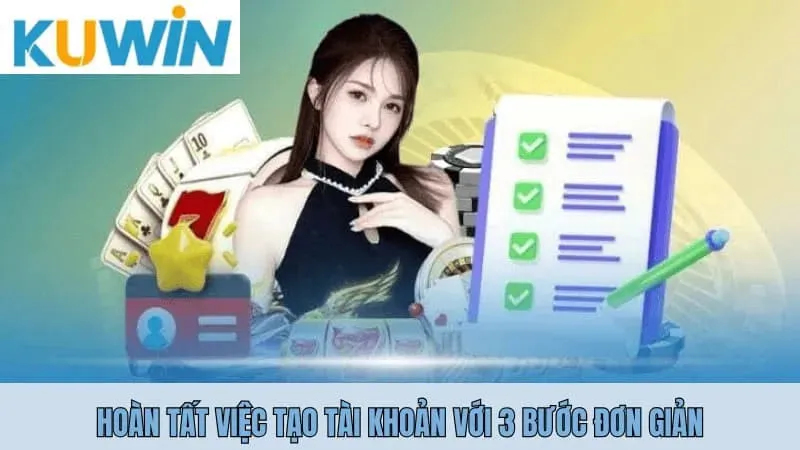 Đăng ký Kuwin 3 Hoàn tất việc tạo tài khoản với 3 bước đơn giản