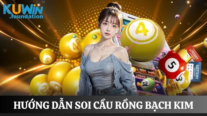 Soi cầu Rồng Bạch Kim hôm nay: Dự đoán xổ số chuẩn xác 2 Hướng dẫn cách soi cầu RBK chuẩn và hiệu quả cho lô thủ mới chơi