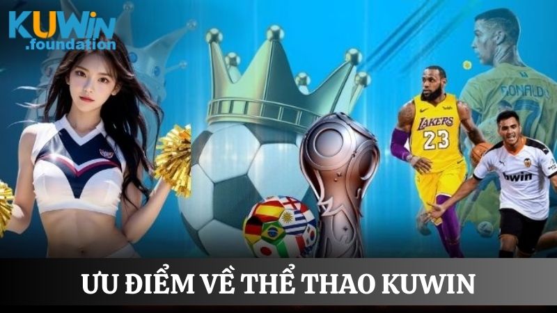 Thể thao Kuwin: Nhận code tân thủ thỏa mãn đam mê cá cược 1 Khám phá các ưu điểm giúp thể thao Kuwin thu hút nhiều người chơi