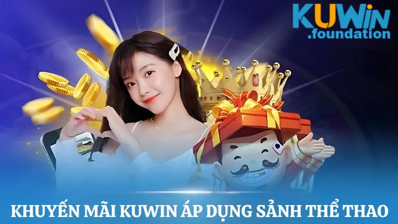 Khuyến mãi Kuwin 5 Khuyến mãi Kuwin áp dụng độc quyền sảnh thể thao