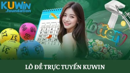 Chơi lô đề Kuwin, chốt số đẹp ăn thưởng lớn xanh chín