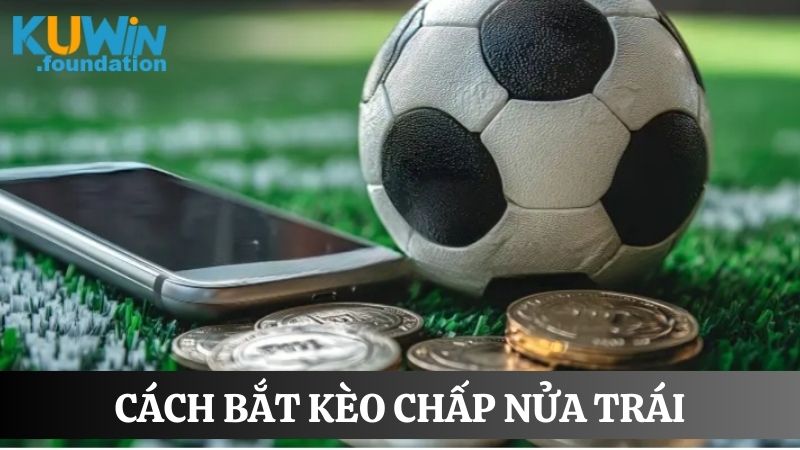 Kèo chấp nửa trái: Hướng dẫn cách đọc và kinh nghiệm chơi 2 Nắm rõ cách chơi kèo chấp ½ để bắt cược dễ dàng