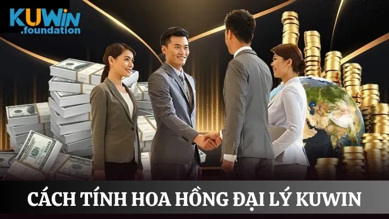 Đại lý Kuwin 3 Tìm hiểu cách tính hoa hồng đại lý nhà cái
