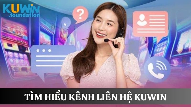 Liên hệ 1 Tìm hiểu đôi nét về kênh liên hệ Kuwin