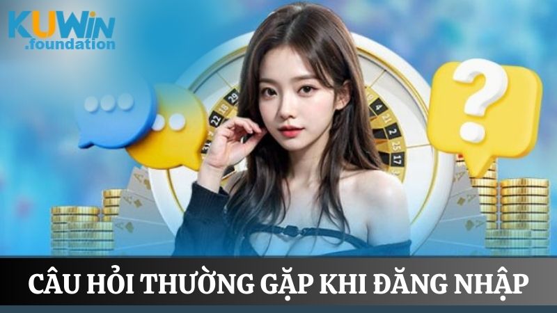 Câu hỏi thường gặp 3 Trả lời những câu hỏi xử lý tình huống không thể đăng nhập