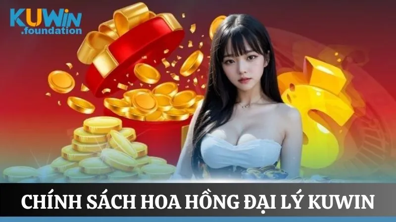 Đại lý Kuwin 2 Tỷ lệ hoa hồng được nhà cái đưa ra cho đại lý